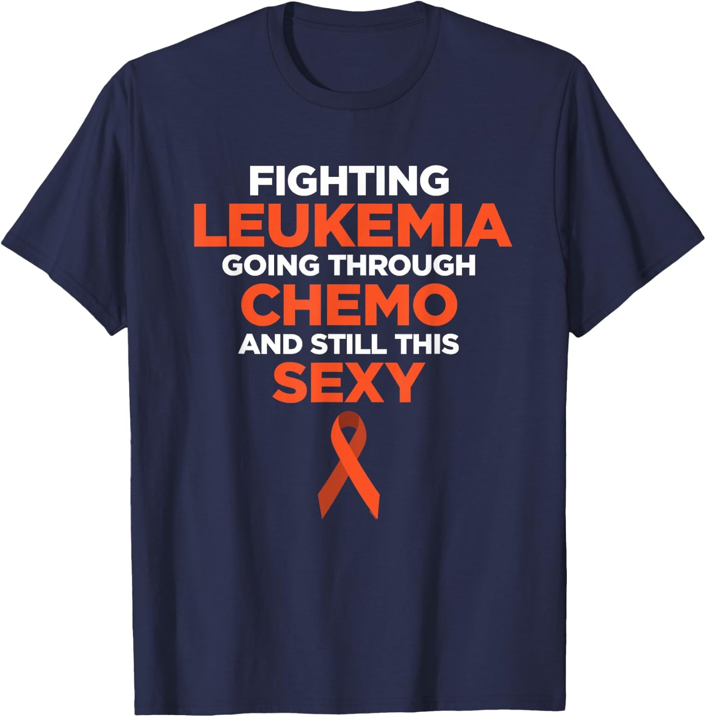 Fighting Leukemia Chemo Sexy Cancer Quote | Gift T-Shirt - T-Shirt | Navy