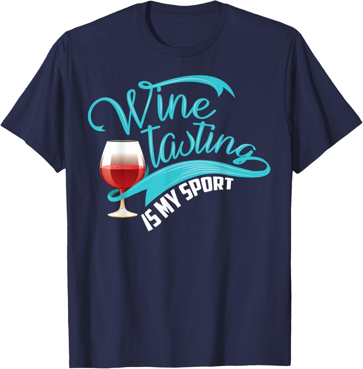Wine Tasting Is My Sport Shirt | Cute I Love Wine Gift T-Shirt - T-Shirt | Navy