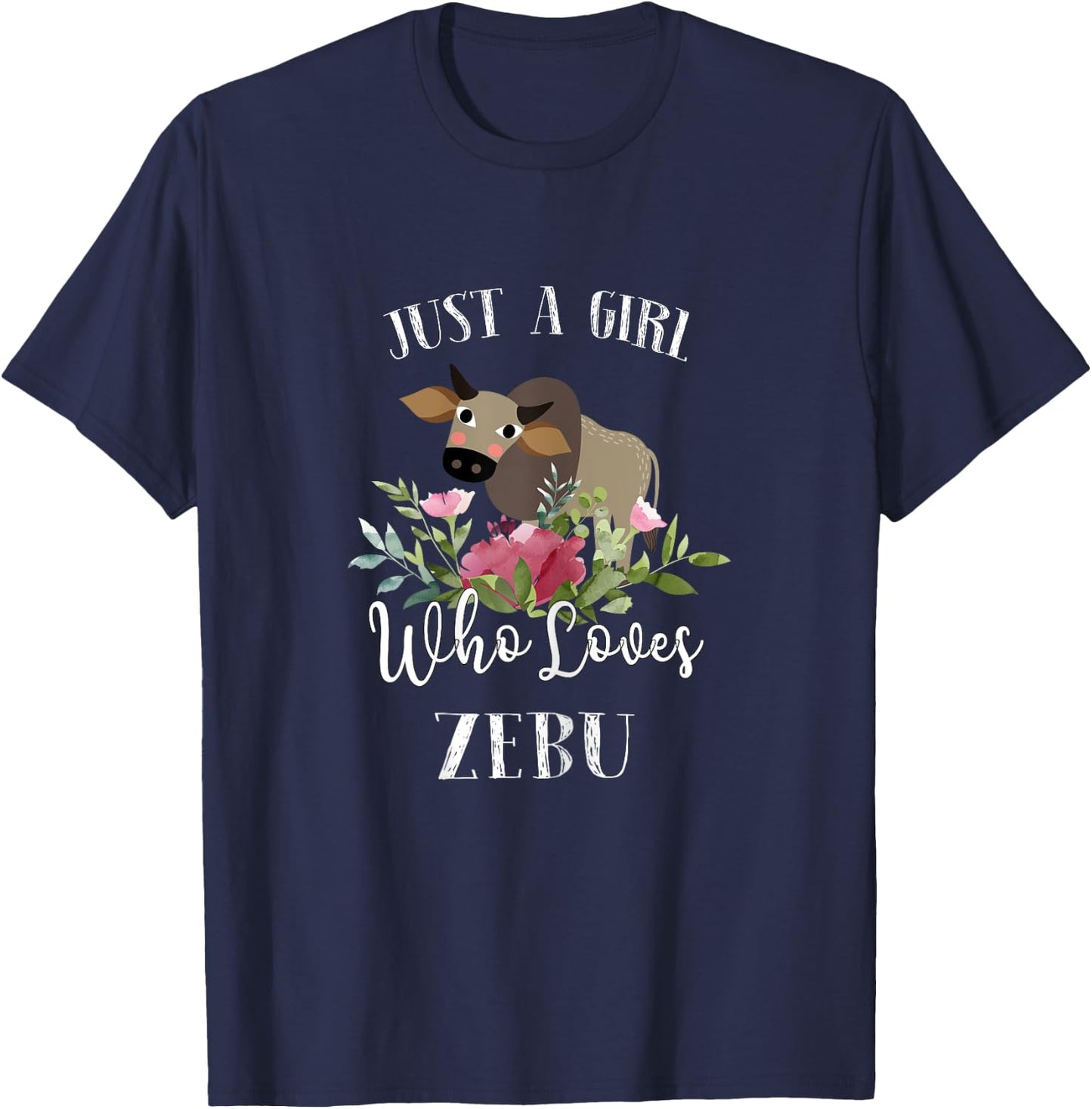 Zebu Lover Shirt Farmer - Just a Girl Who Loves Zebu T-Shirt - T-Shirt | Navy