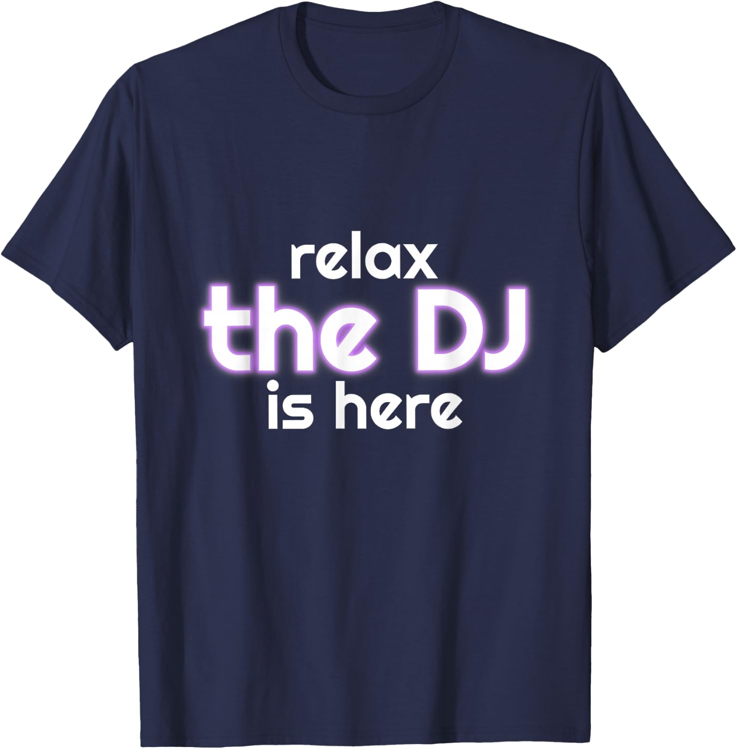 Relax The Dj Is Here Funny Music T-Shirt - T-Shirt | Navy