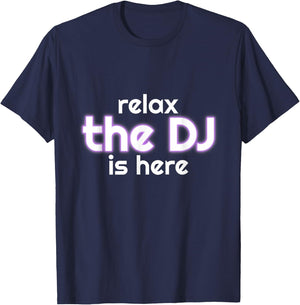Relax The Dj Is Here Funny Music T-Shirt - T-Shirt | Navy