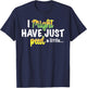 I Might Have Just Peed a Little Funny T-Shirt - T-Shirt | Navy