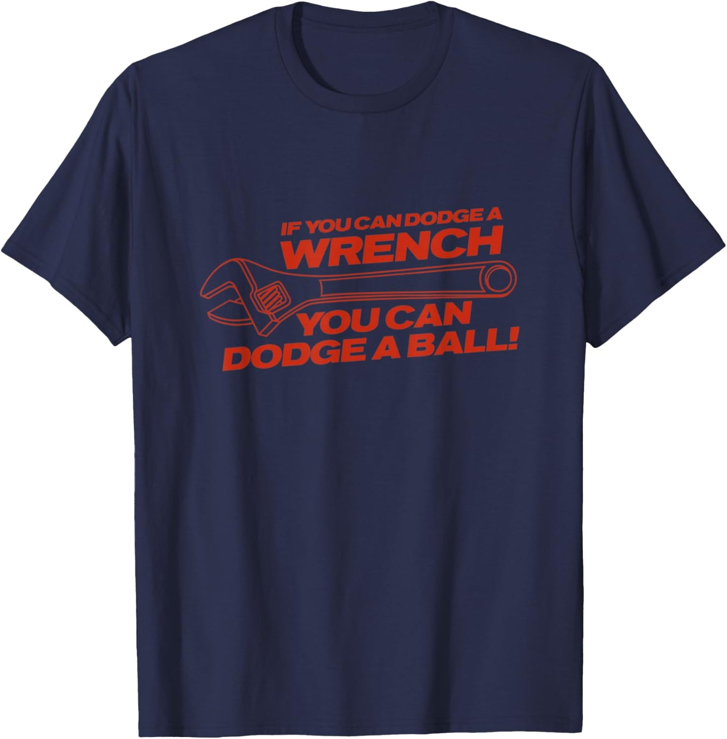 If You Can Dodge A Wrench You Can Dodge A Ball Shirt T-Shirt - T-Shirt | Navy