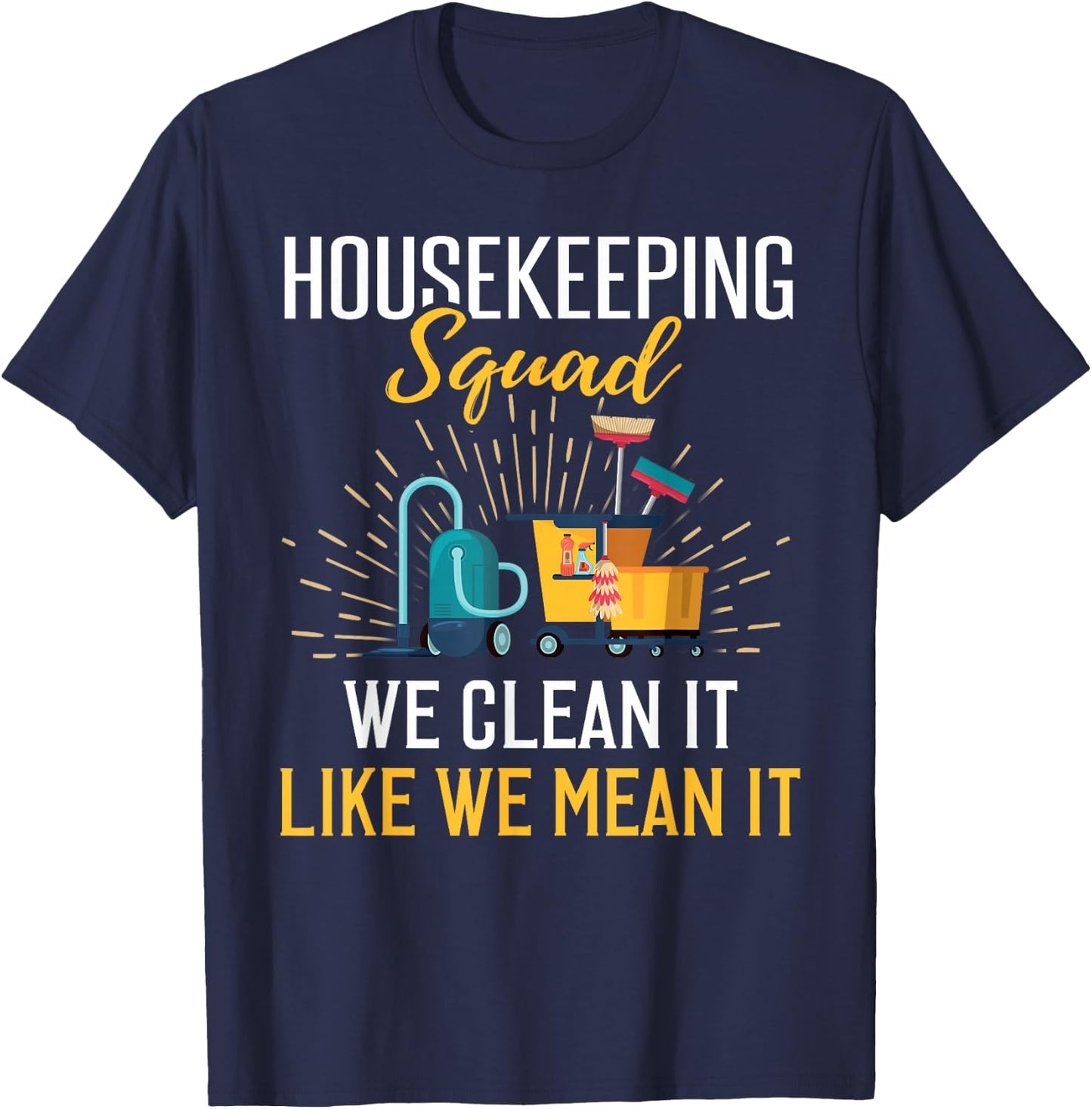 Housekeeping Shirt Humor Cleaning Squad Housekeeper Gift T-Shirt - T-Shirt | Navy