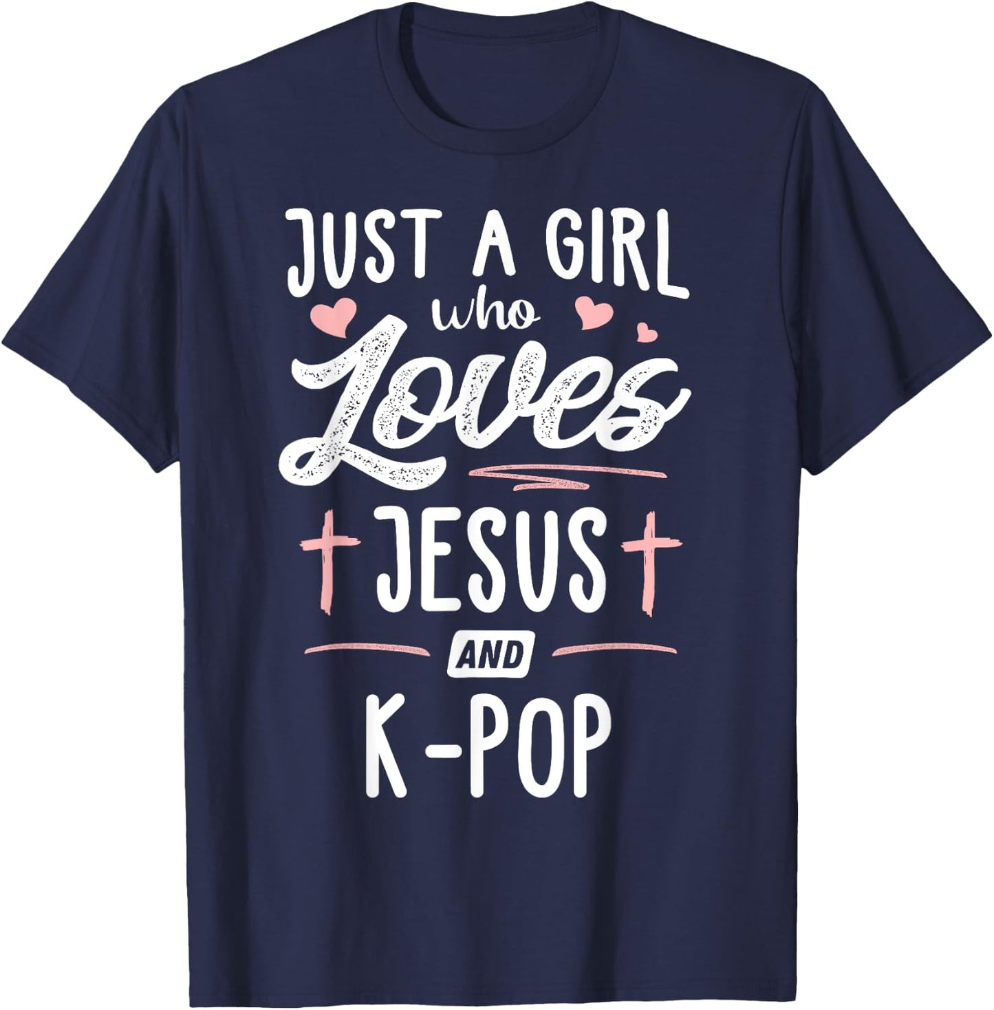 Just A Girl Who Loves Jesus And K-Pop Gift Women T-Shirt - T-Shirt | Navy