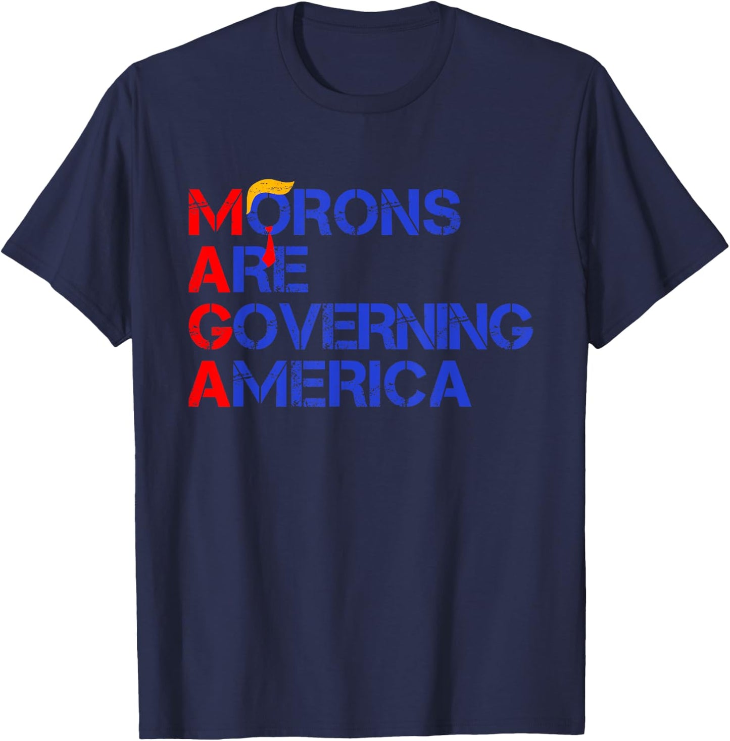 Morons Are Governing America Funny Trump 2024 T-Shirt - T-Shirt | Navy
