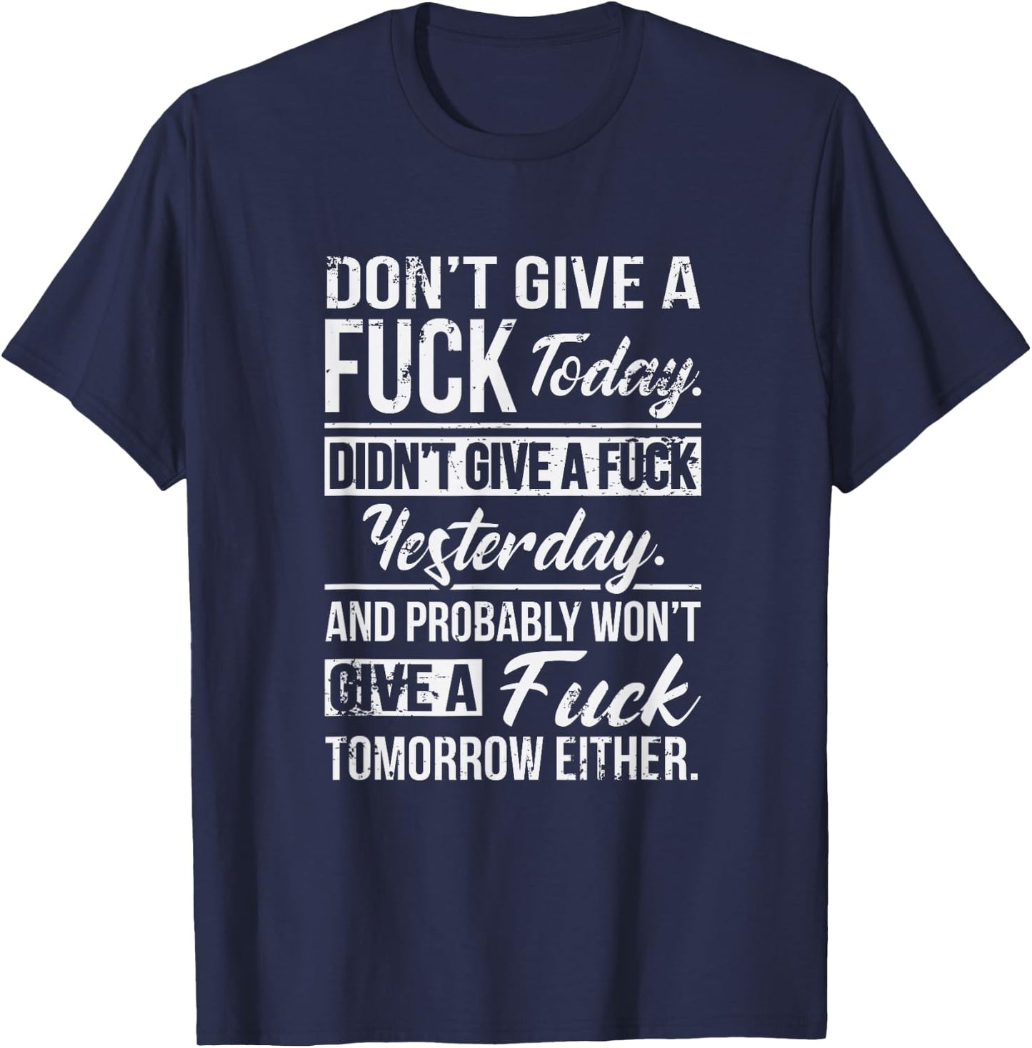 Don't Give A Fuck Today Didn't Give A Fuck Yesterday Funny T-Shirt - T-Shirt | Navy