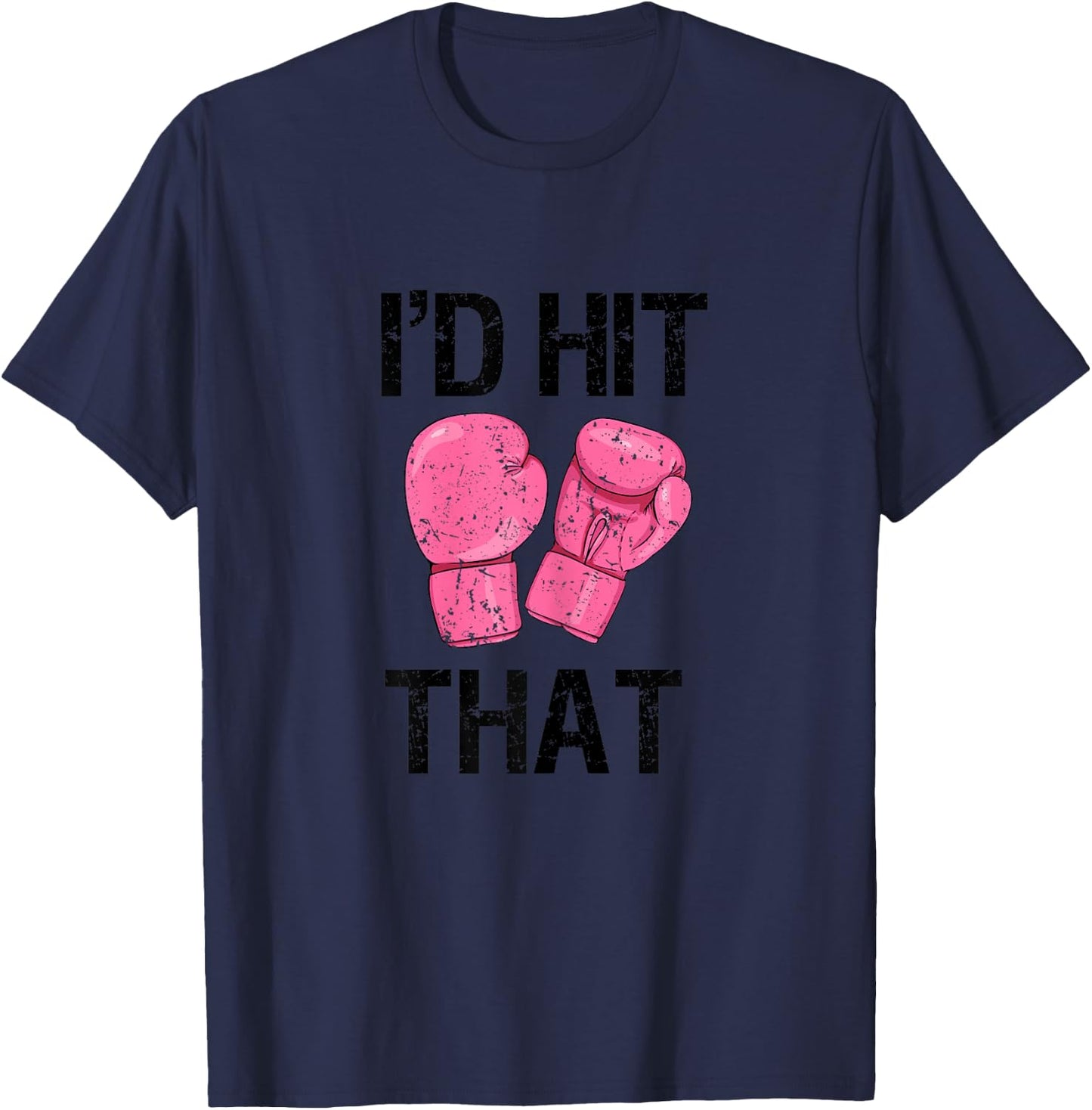 Kickboxing Shirt Funny I'd Hit That Boxing T-Shirt - T-Shirt | Navy