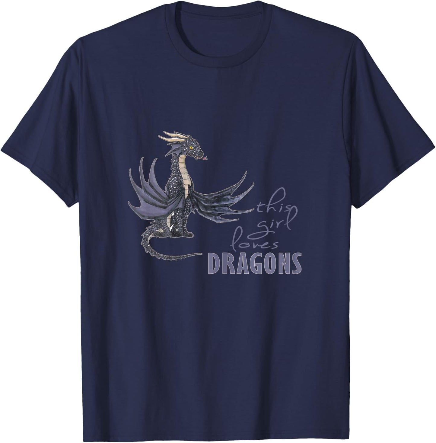 This Girl Loves Dragons - Dragon Clothing Fun T shirt T-Shirt - T-Shirt | Navy