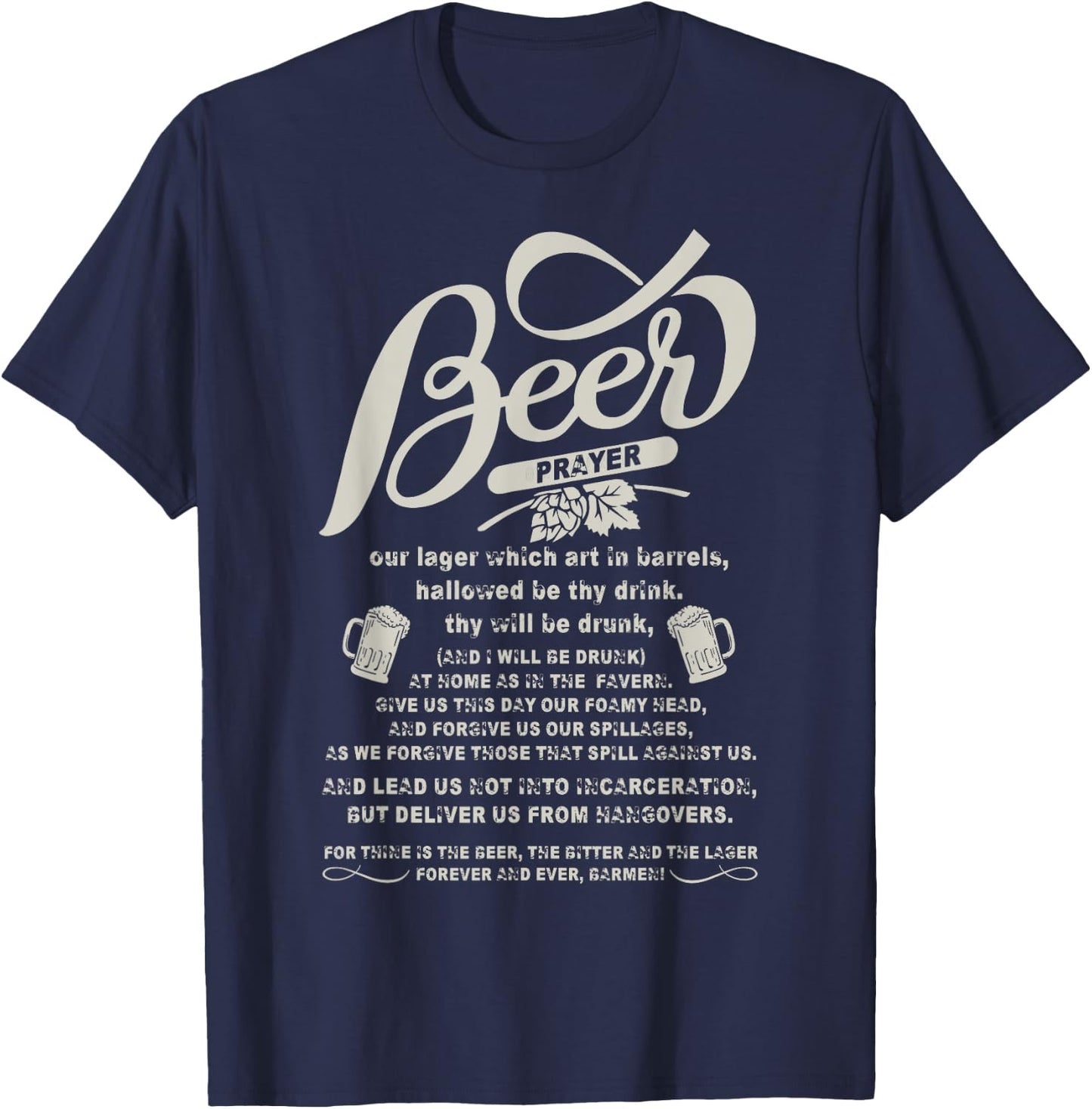 Being A Beer Drinker T Shirt, Beer Prayer T Shirt T-Shirt - T-Shirt | Navy