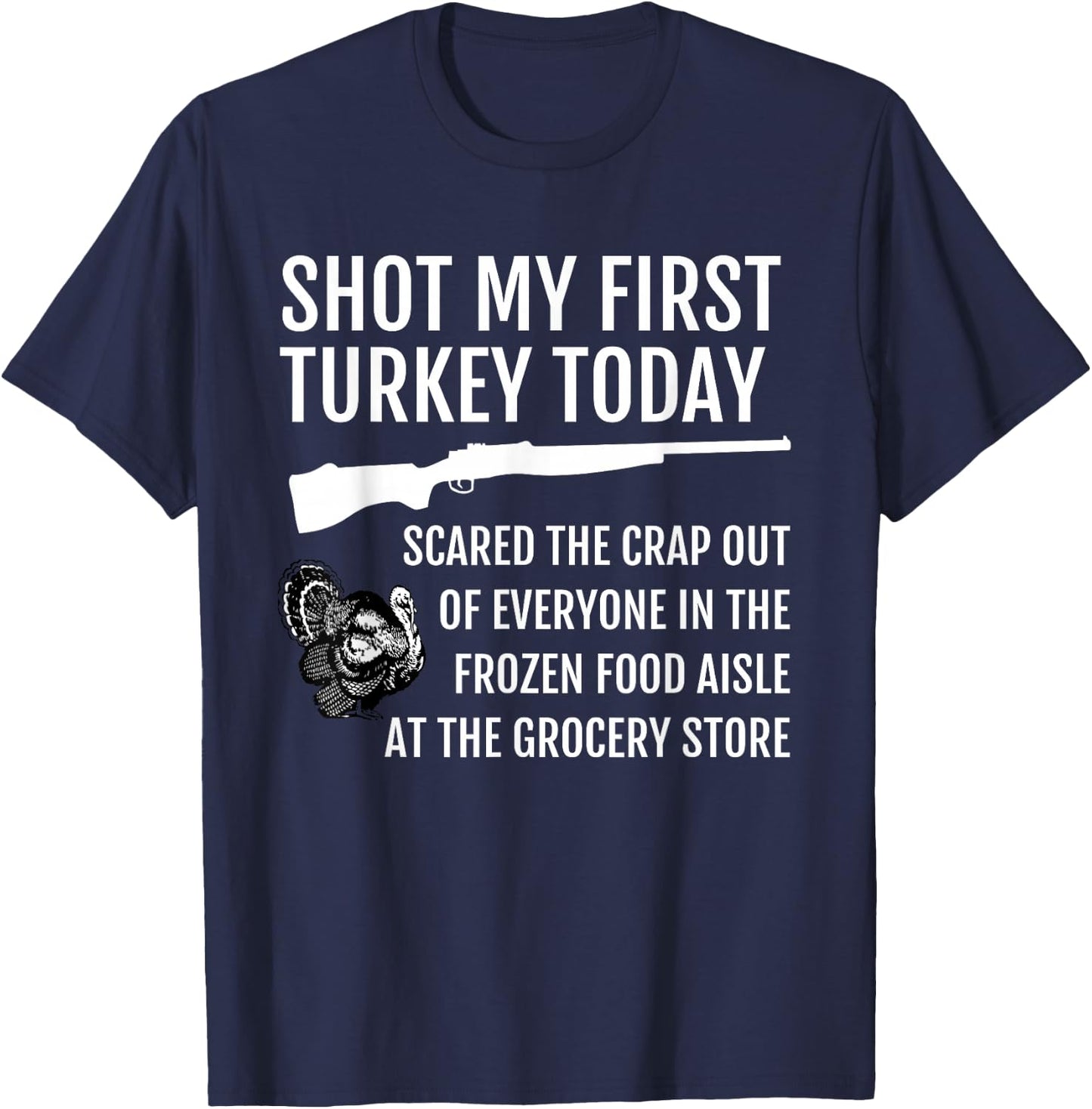 Shot My First Turkey! Funny Novelty Hunting T-Shirt - T-Shirt | Navy