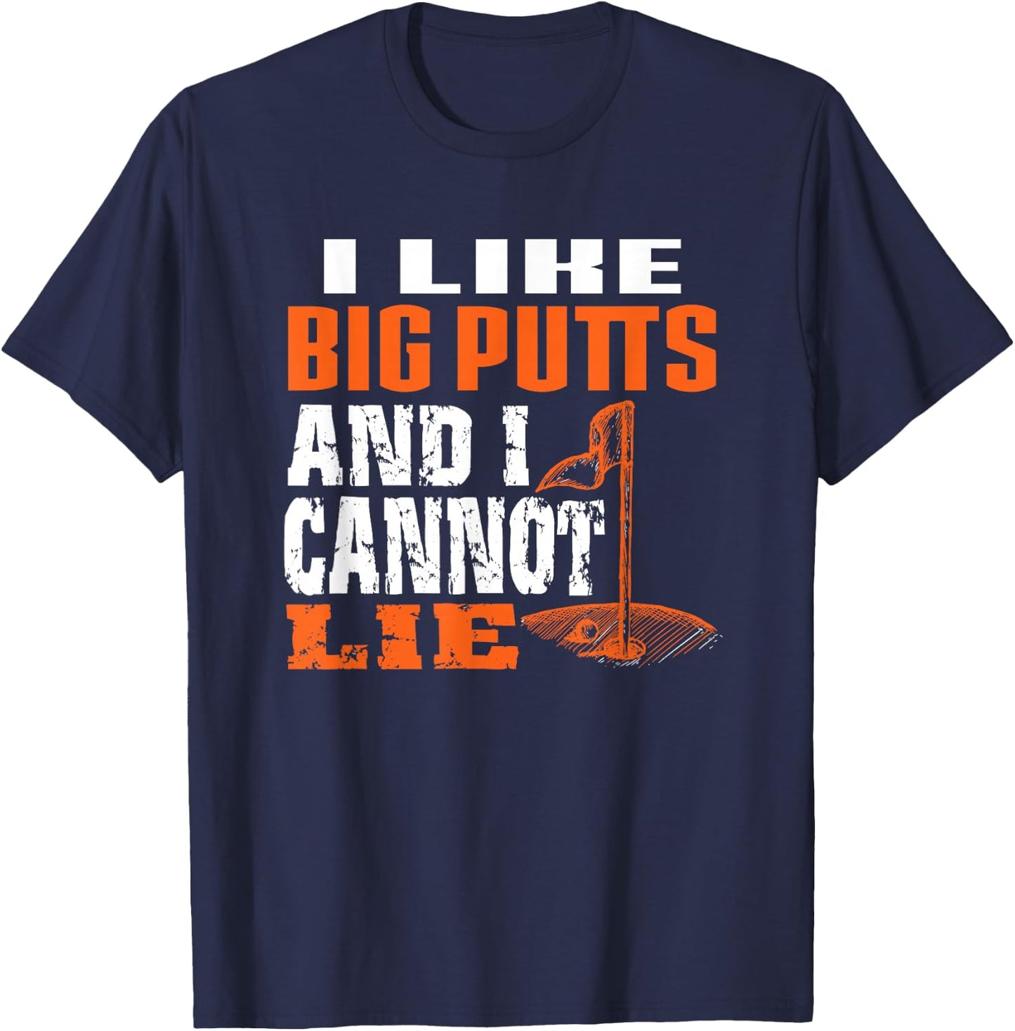 I like Big Putts And I Cannot Lie Funny Golf T-Shirt - T-Shirt | Navy