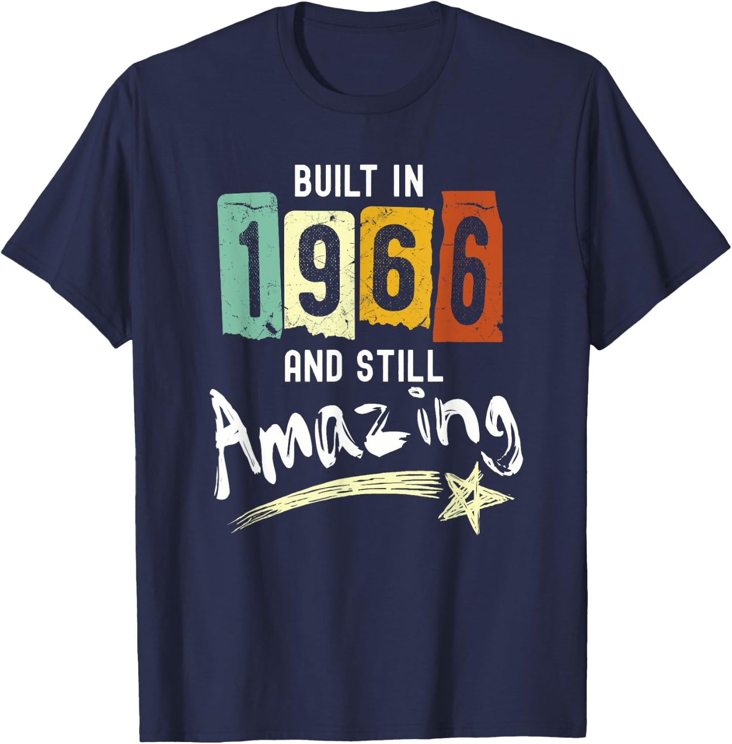 1966 Birth Year, Built In 1966 And Still Amazing Birthday T-Shirt - T-Shirt | Navy