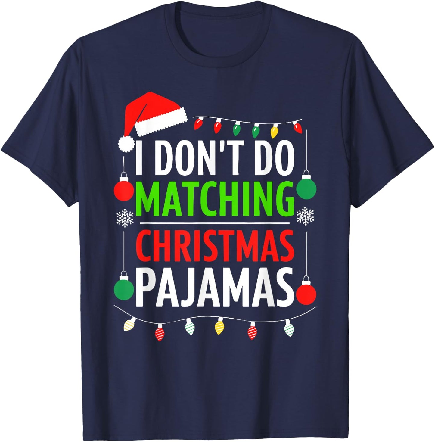 I Don't Do Matching Christmas Pajamas Shirt Family Xmas T-Shirt - T-Shirt | Navy