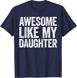 Awesome Like My Daughter Shirt Funny Men Dad Fathers Day T-Shirt - T-Shirt | Navy