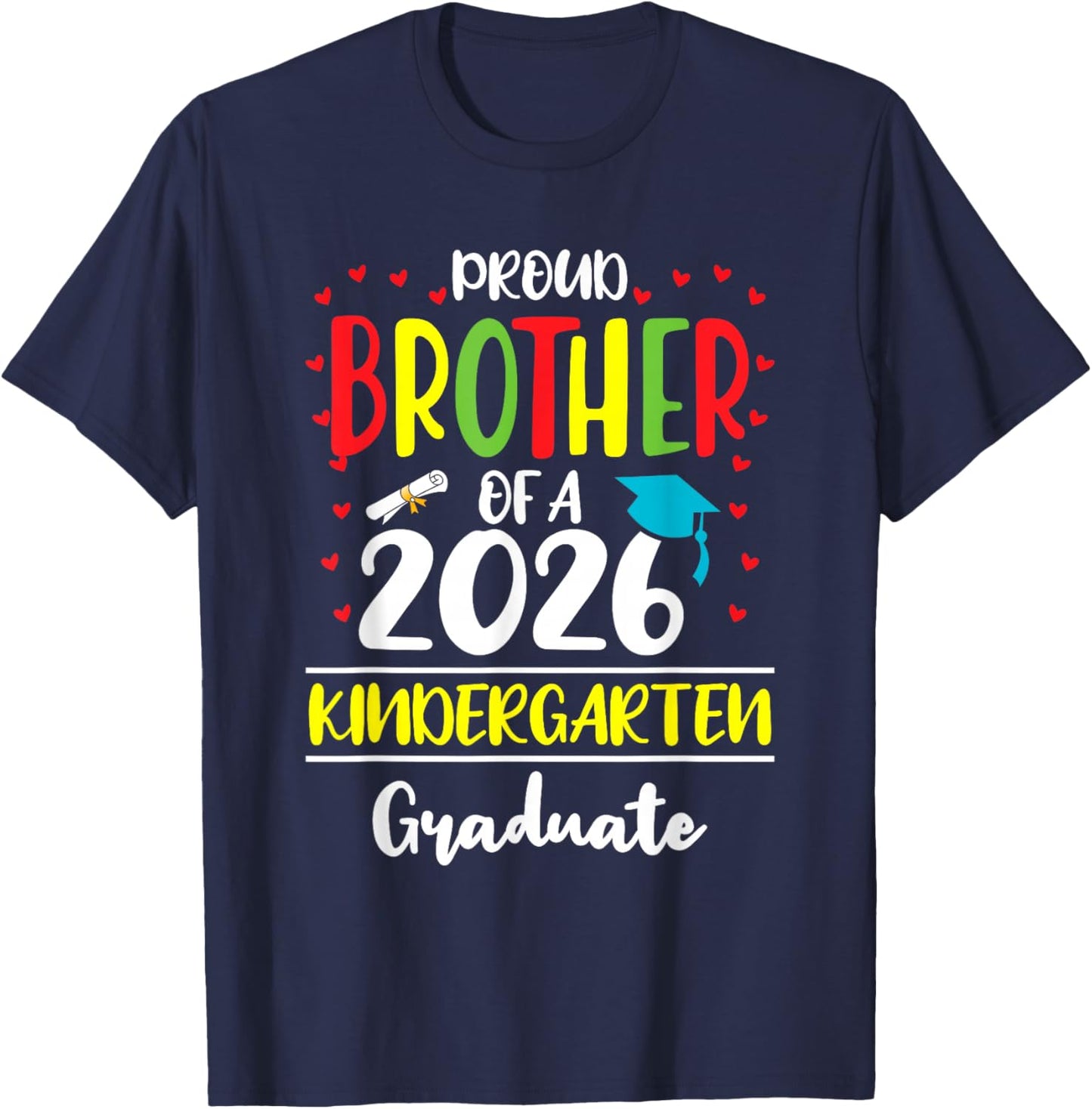 Funny Proud Brother of a Class of 2026 Kindergarten Graduate T-Shirt - T-Shirt | Navy