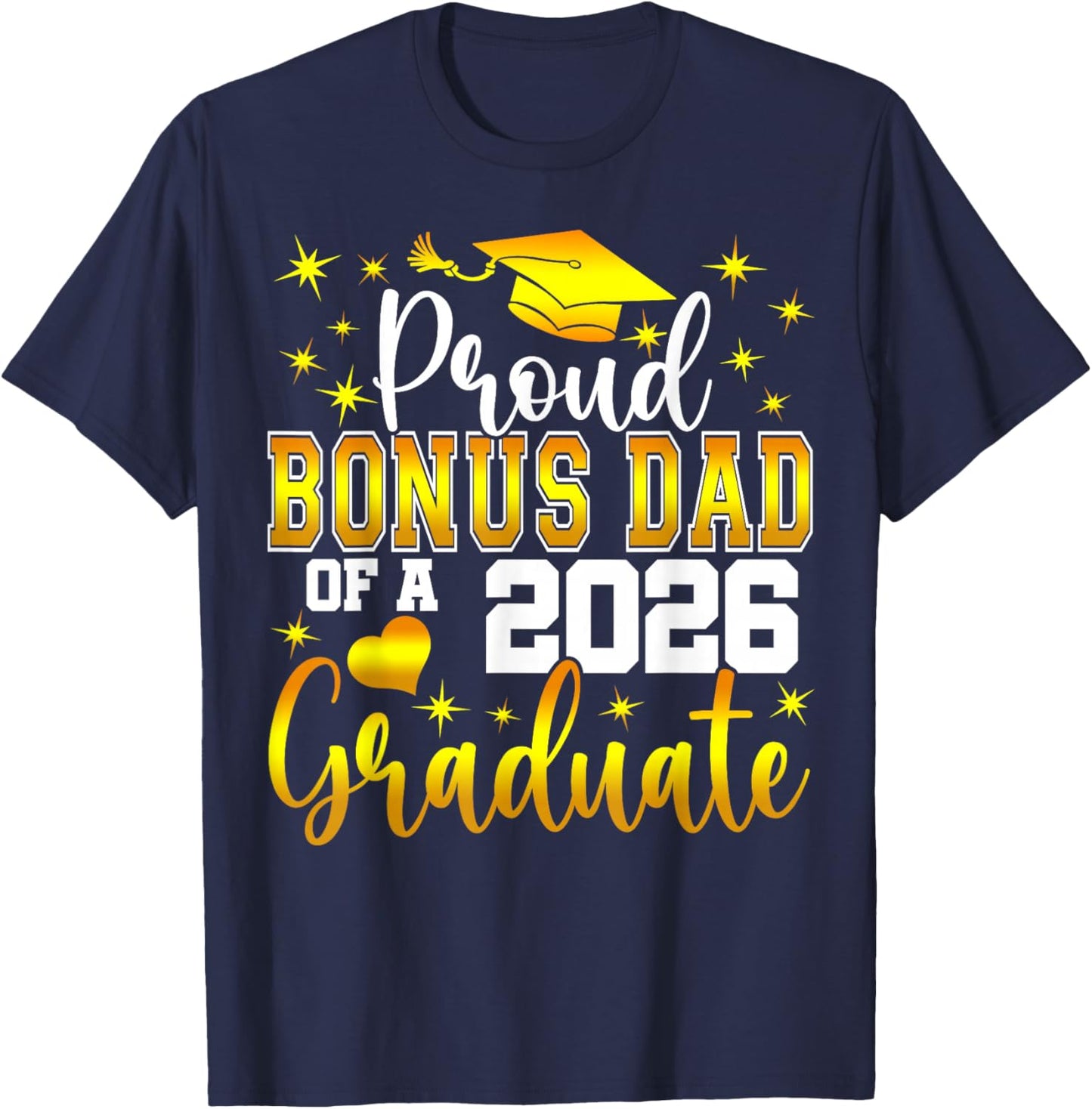 Proud Bonus Dad of a Class of 2026 Graduate Senior T-Shirt - T-Shirt | Navy