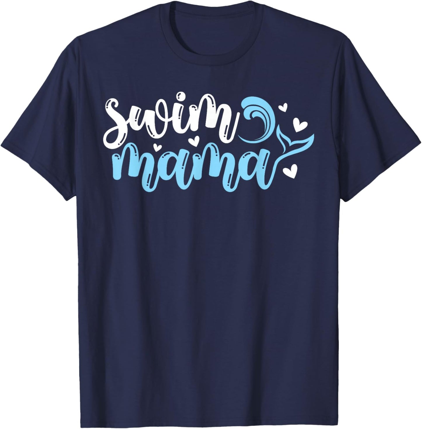 Swim Mama Swim Mom Of A Swimmer Mom Swimming Mother T-Shirt - T-Shirt | Navy