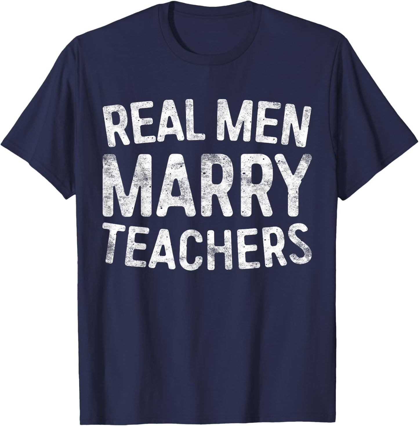 Real Men Marry Teachers Shirt Men Teacher Husband T-Shirt - T-Shirt | Navy