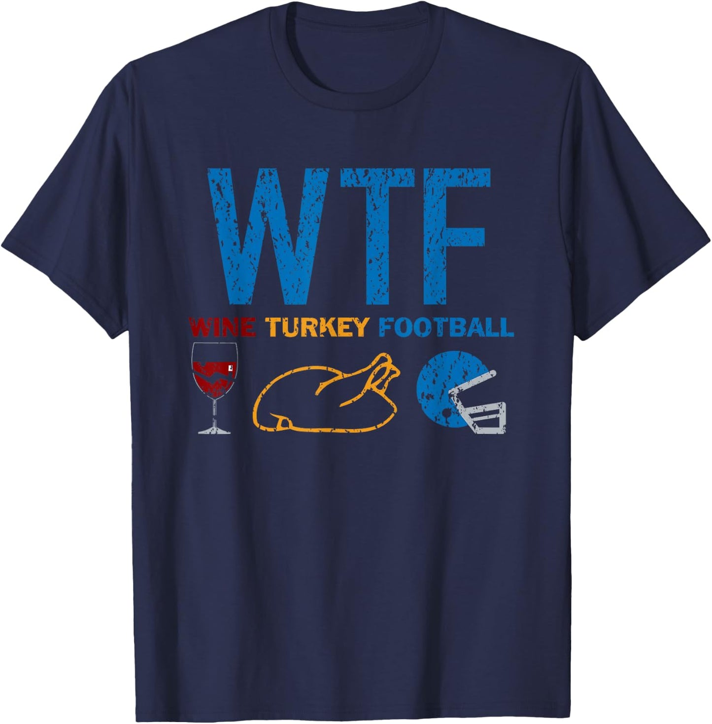 WTF Wine Turkey Football Funny Detroit Thanksgiving Day T-Shirt - T-Shirt | Navy