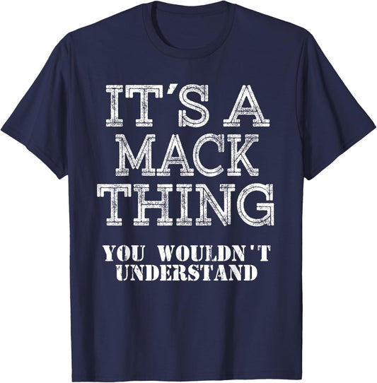 Its A MACK Thing You Wouldnt Understand Matching Family T-Shirt - T-Shirt | Navy