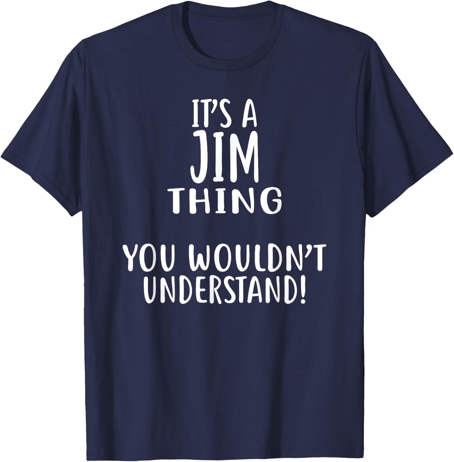 It's A JIM Thing, You Wouldn't Understand! JIM T-Shirt - T-Shirt | Navy