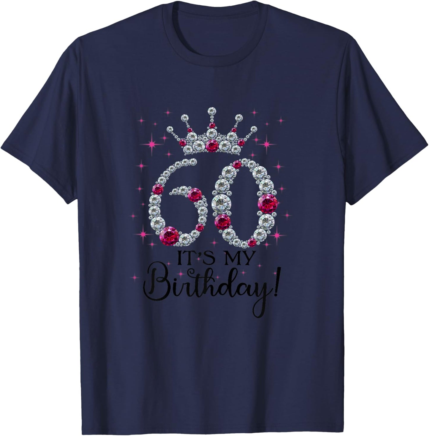 60 years old It's my Birthday Women 60th Birthday Funny Gift T-Shirt - T-Shirt | Navy