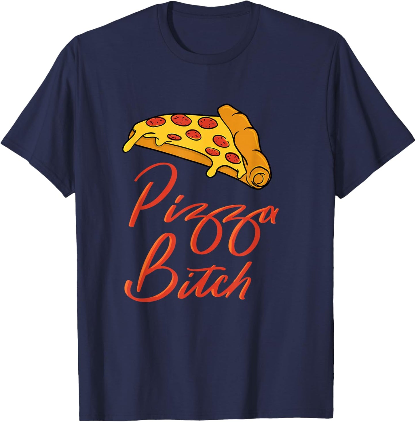 Pizza Hilarious Pizza Bitch T-Shirt - T-Shirt | Navy