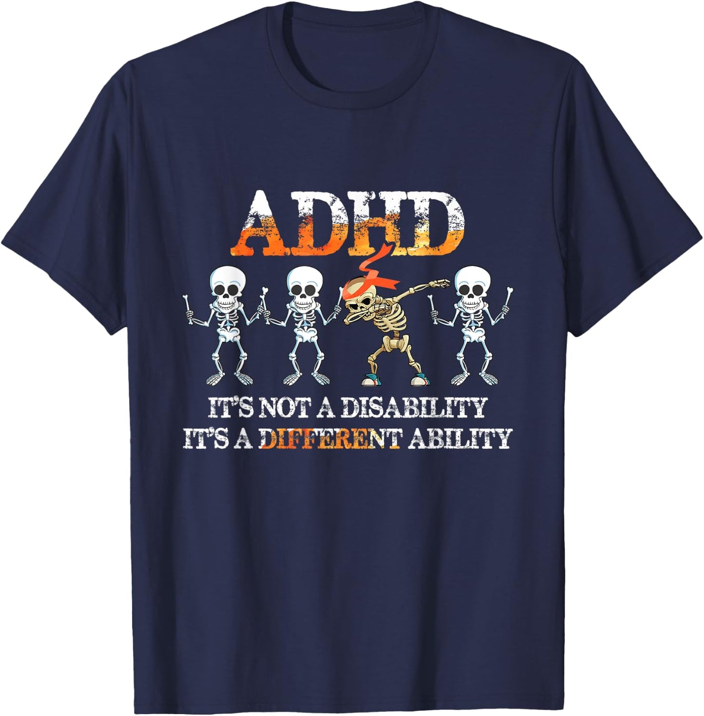 ADHD It's Not Disability It's A Different Ability Skeleton T-Shirt - T-Shirt | Navy