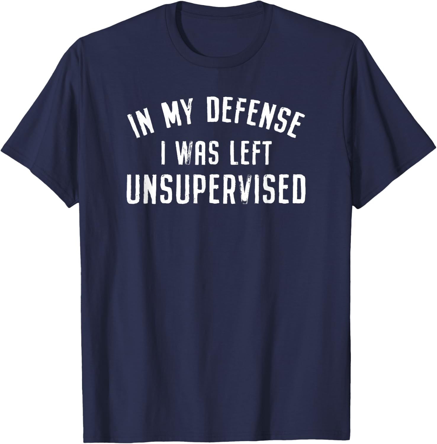 in My Defense I was Left Unattended Funny T-Shirt - T-Shirt | Navy