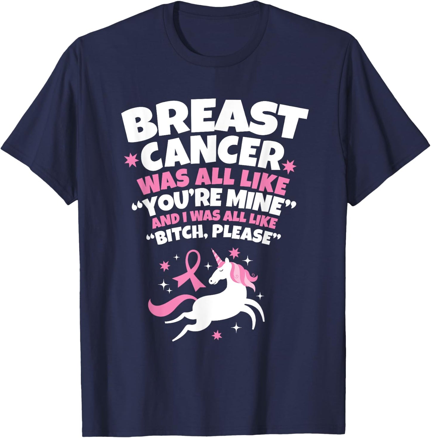 Breast Cancer Funny Unicorn Bitch Please Quote T-Shirt - T-Shirt | Navy