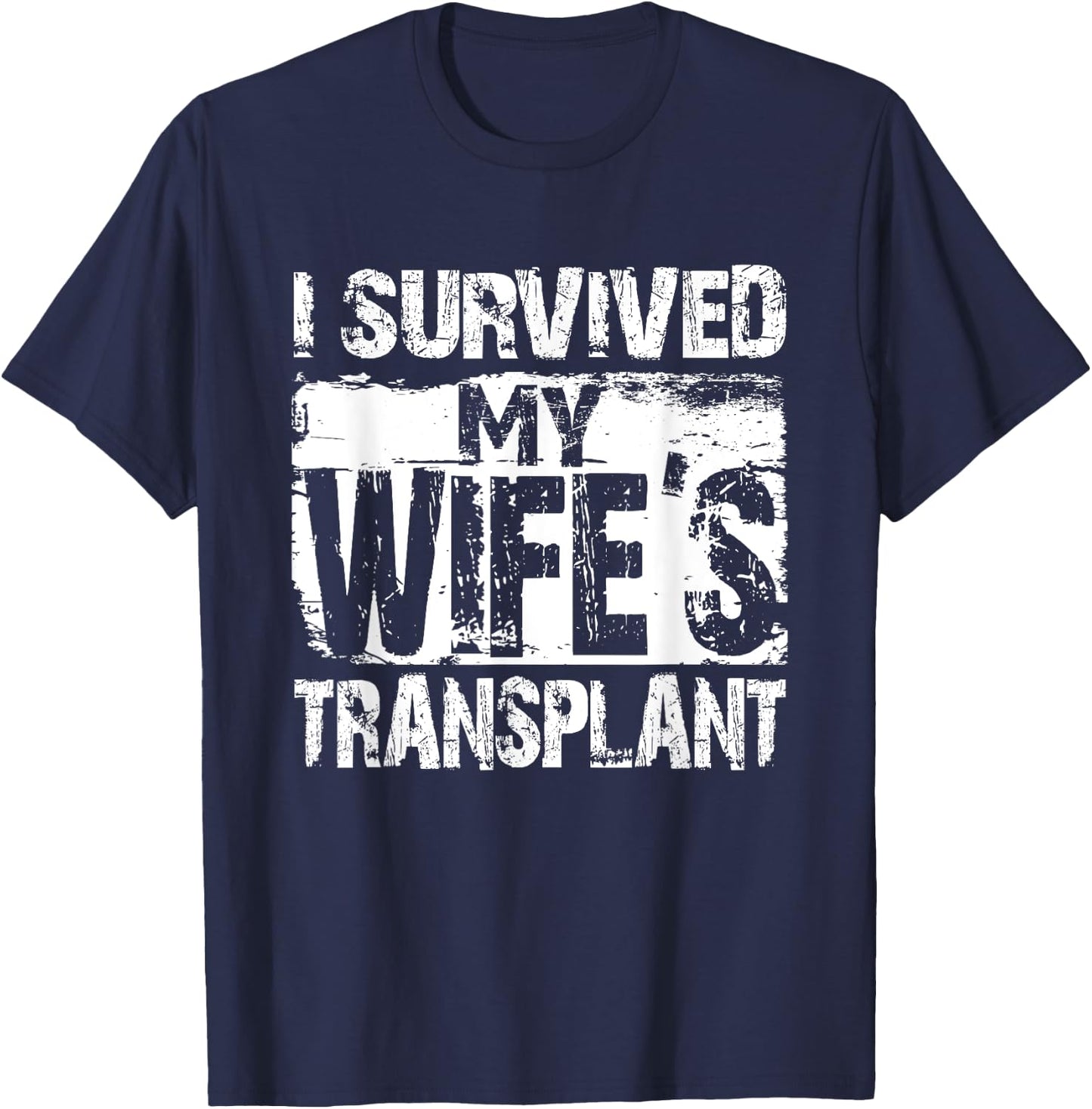 I Survived My Wife's Transplant Grunge Husband Caregiver T-Shirt - T-Shirt | Navy