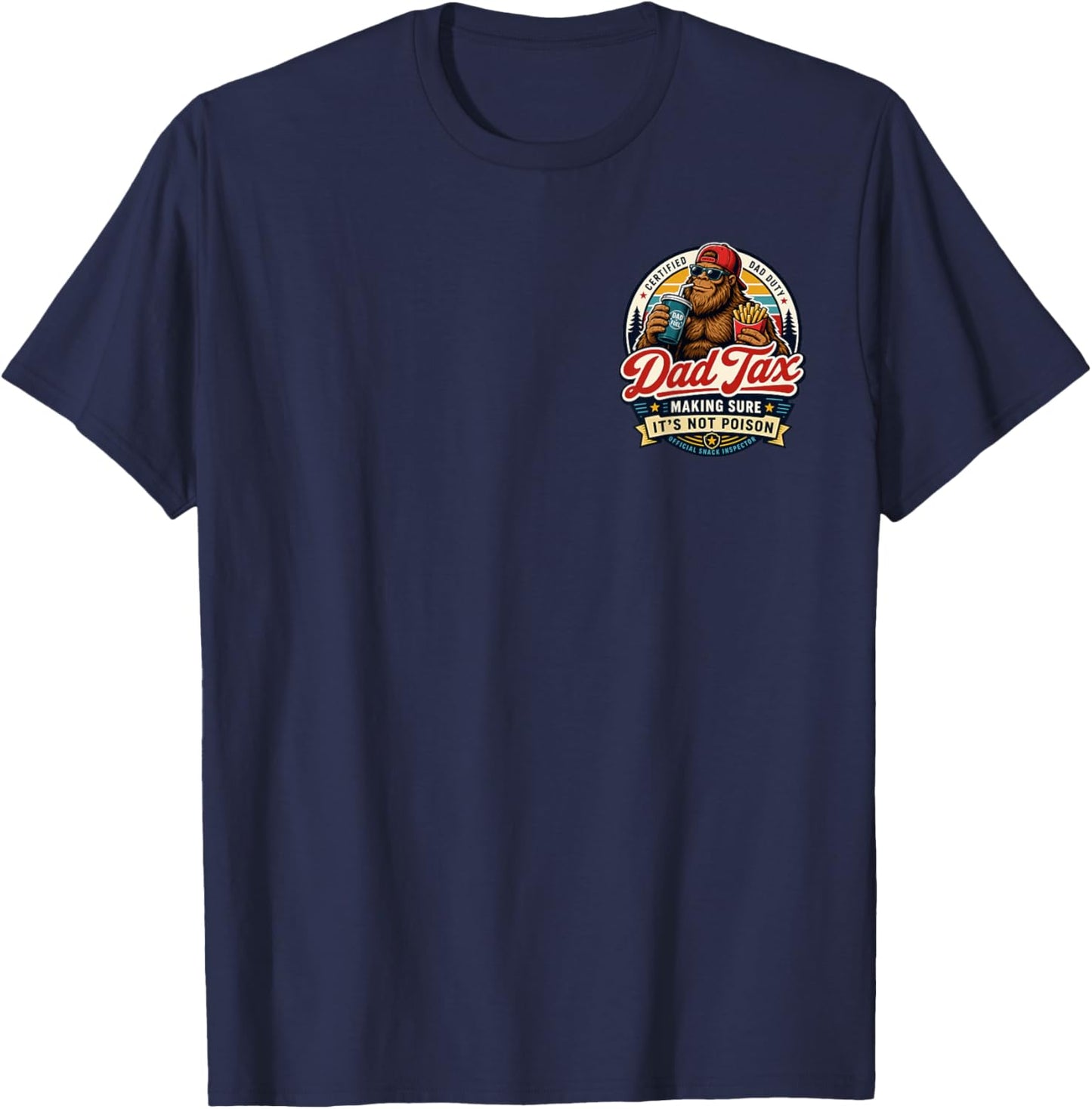 2 Side Dad Tax Making Sure It's Not Poison Bigfoot Dad Tax T-Shirt - T-Shirt | Navy