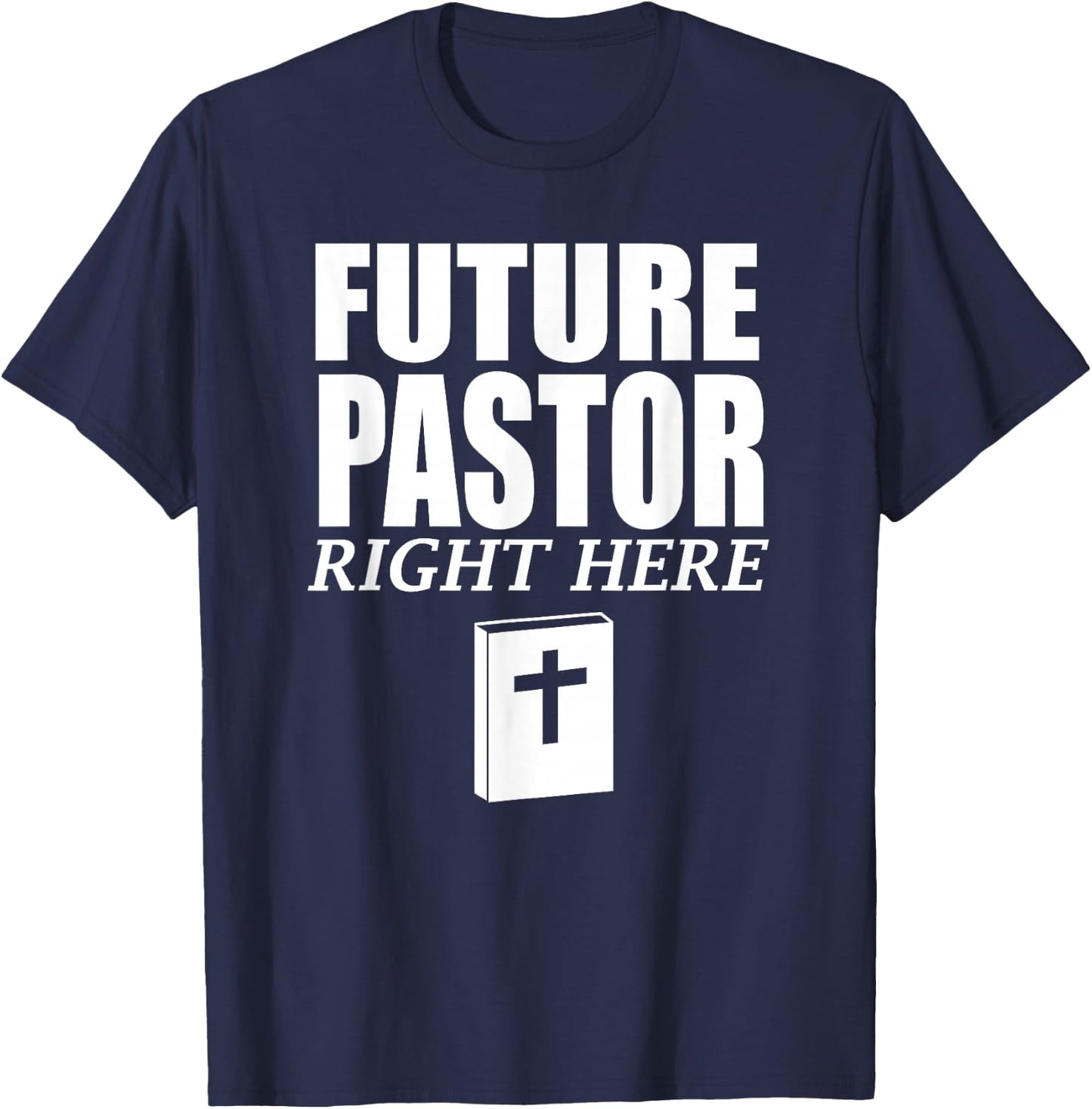 Storecastle: Future Pastor Right Here Funny Gift T-Shirt - T-Shirt | Navy
