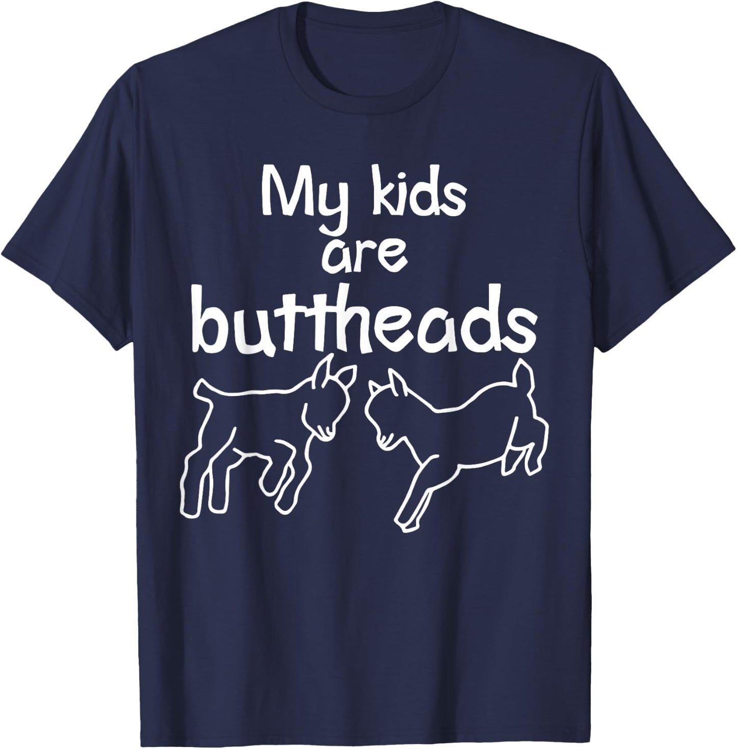 My Kids Are Buttheads Funny Goat Mom Goat Lover & Farmer T-Shirt - T-Shirt | Navy