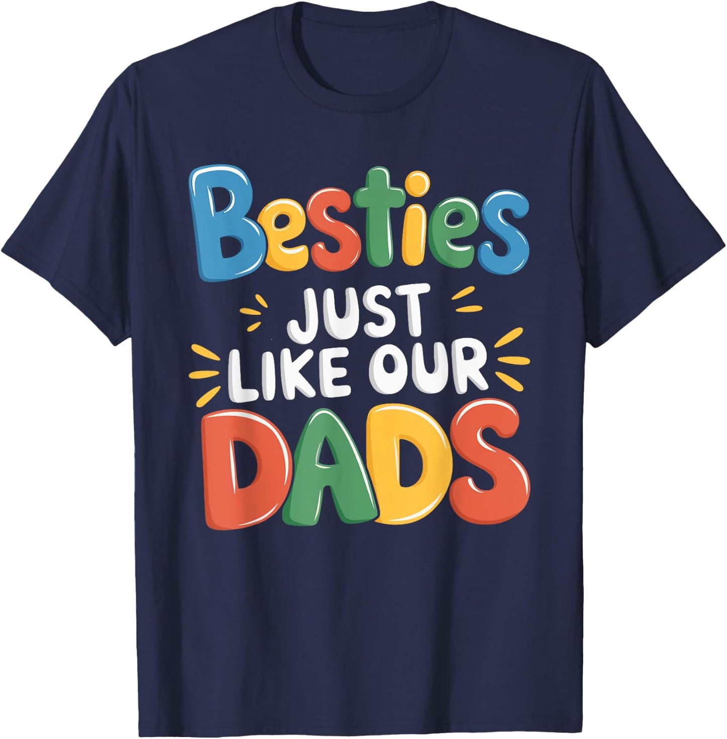 Besties Just Like Our Dads T-Shirt - T-Shirt | Navy