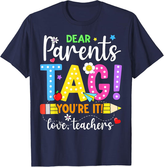 Dear Parents Tag You're It Love Teachers Last Day of School T-Shirt - T-Shirt | Navy