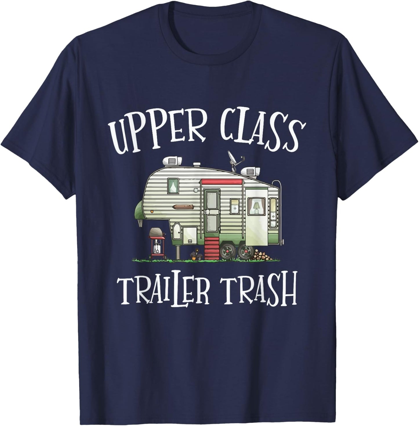 Upper Class Trailer Trash Funny Camper Camping Outdoor T-Shirt - T-Shirt | Navy