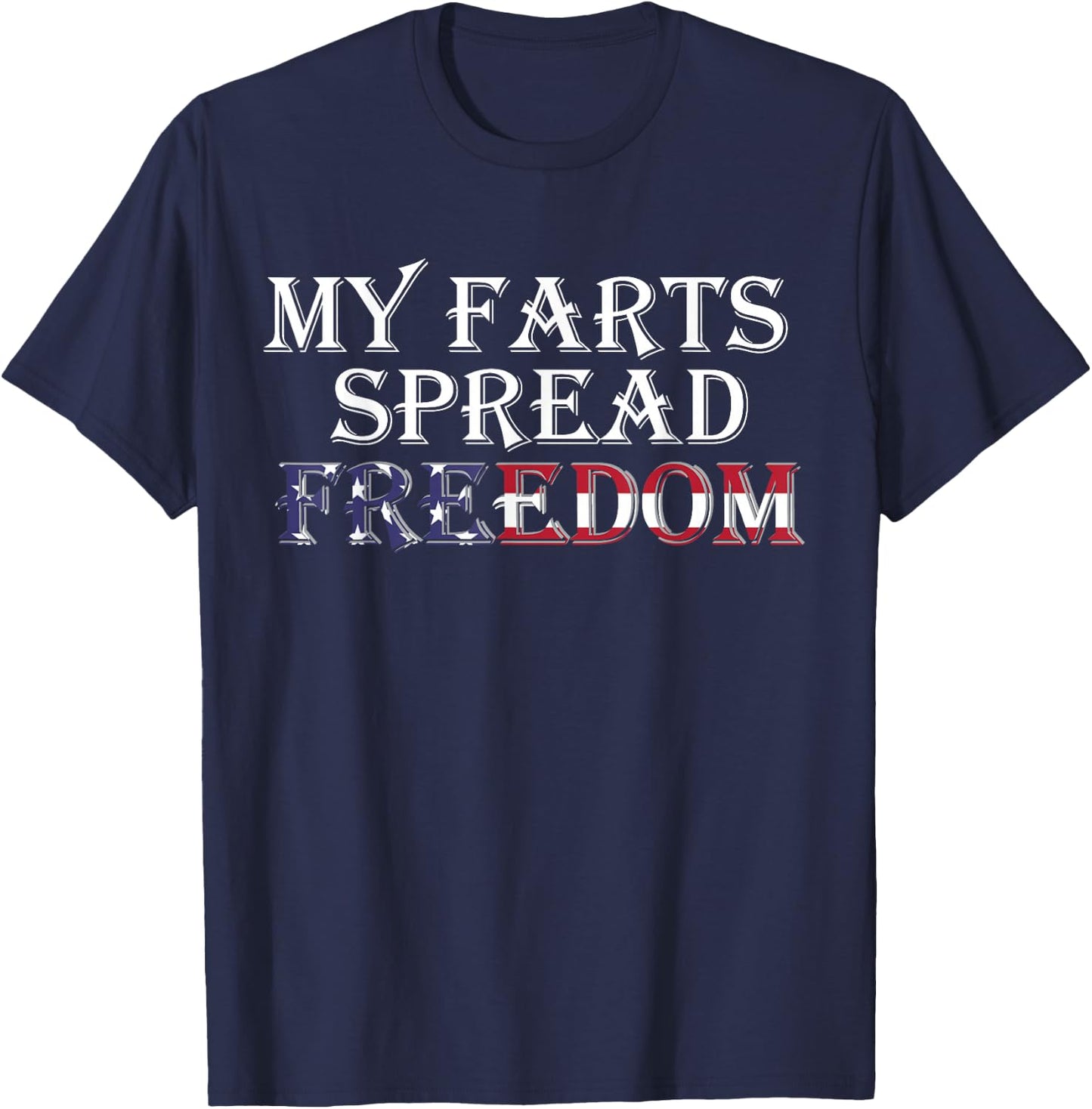My Farts Spread Freedom Redneck Country Joke USA Flag Humor T-Shirt - T-Shirt | Navy
