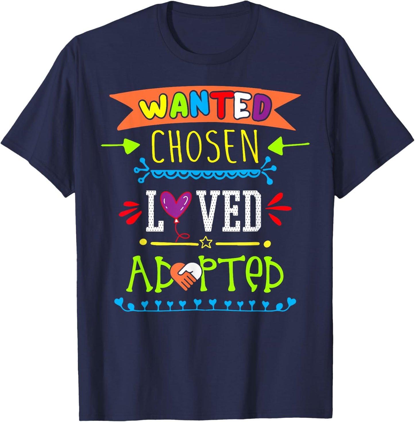 Wanted Chosen Loved Adopted Adoption Day Gotcha Gifts T-Shirt - T-Shirt | Navy