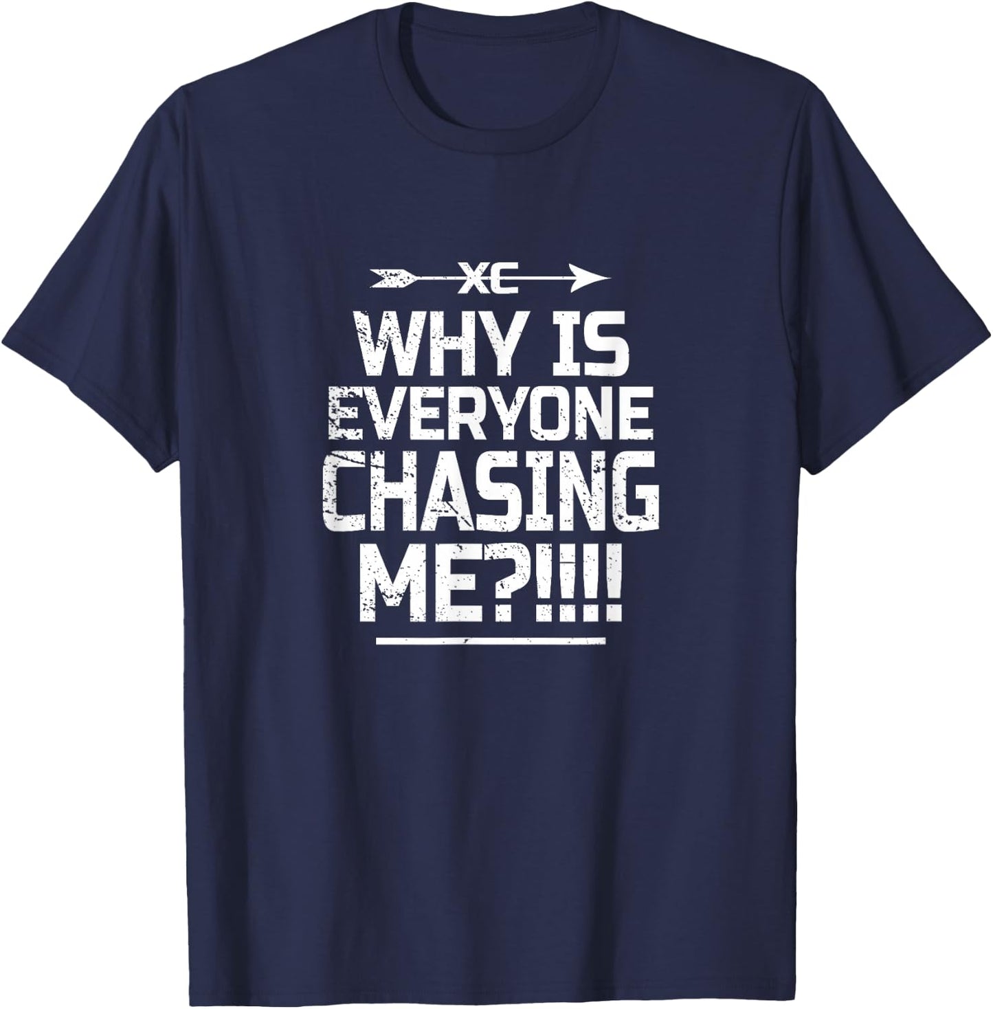 Why Is Everyone Chasing Me T-Shirt - T-Shirt | Navy