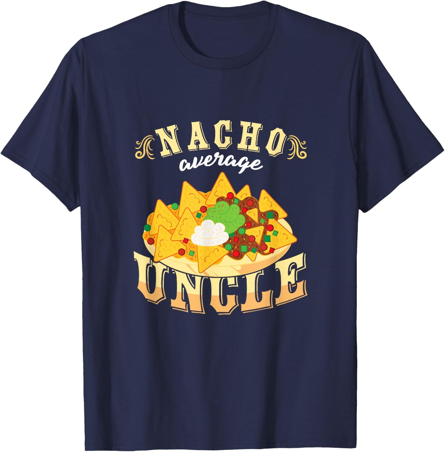 Nacho Average Uncle Mexican Cinco De Mayo T-Shirt - T-Shirt | Navy