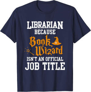 Librarian Because Book Wizard Isn't An Official Job Title T-Shirt - T-Shirt | Navy