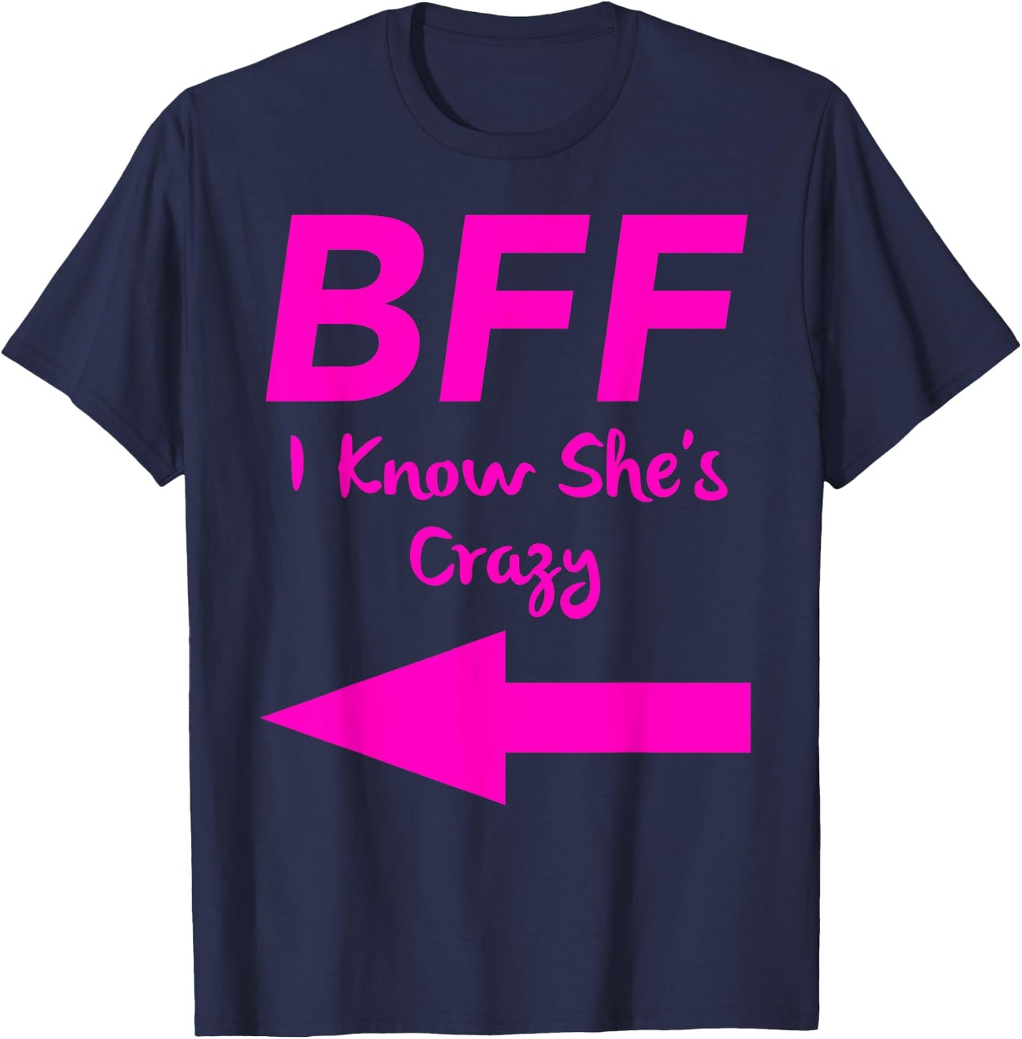 BFF I Know Shes Crazy Matching Arrows Friends T-Shirt - T-Shirt | Navy