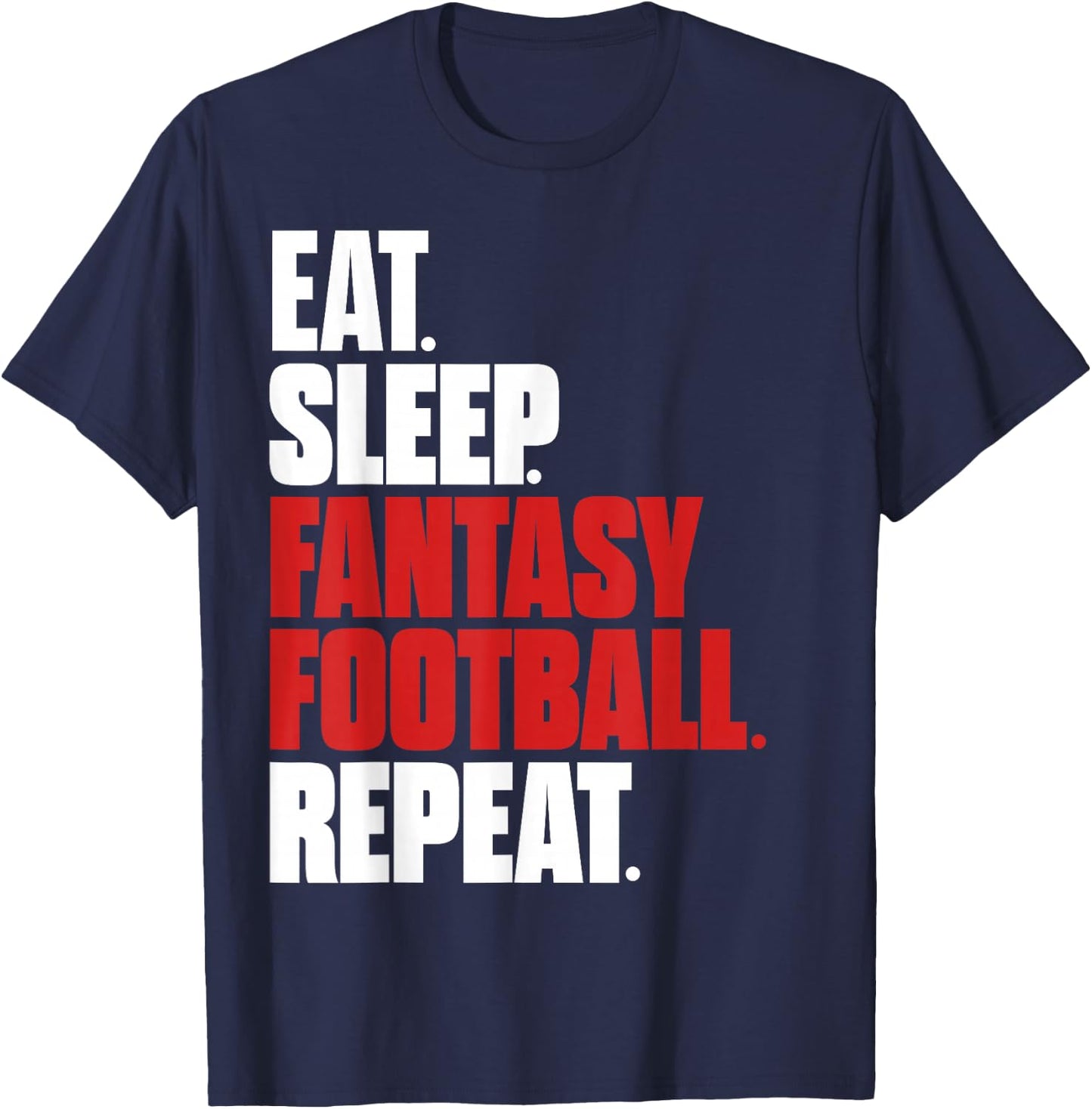 Eat Sleep Fantasy Football Shirt Fantasy Football Fan Gifts T-Shirt - T-Shirt | Navy