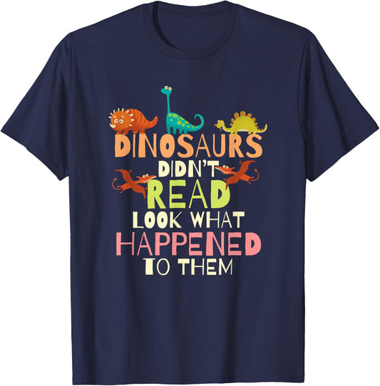 Dinosaurs Didnt Read Look What Happened to Them Teacher Small T-Shirt - T-Shirt | Navy