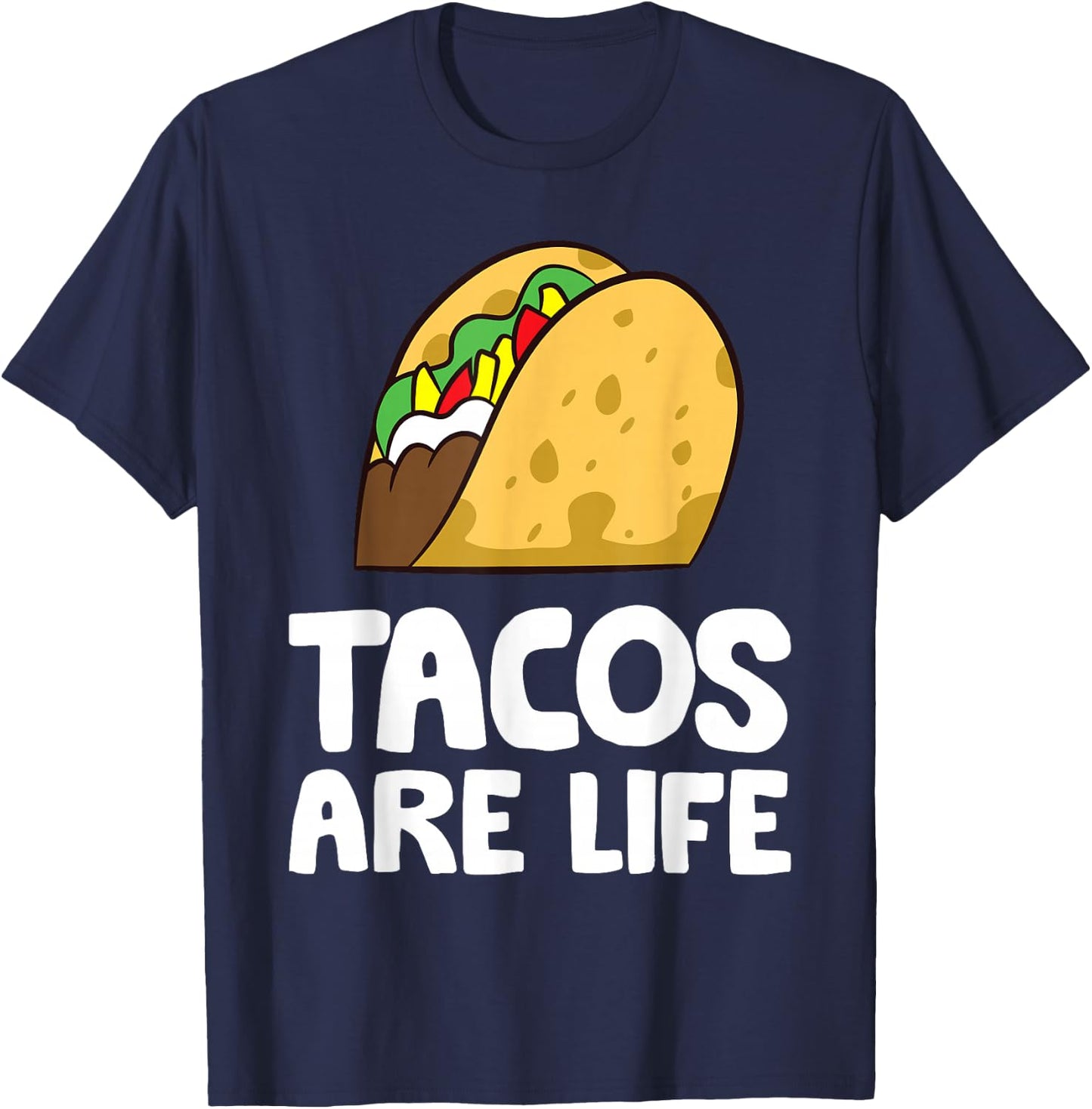 Tacos Are Life Tex Mex Food Taco Lover T-Shirt - T-Shirt | Navy