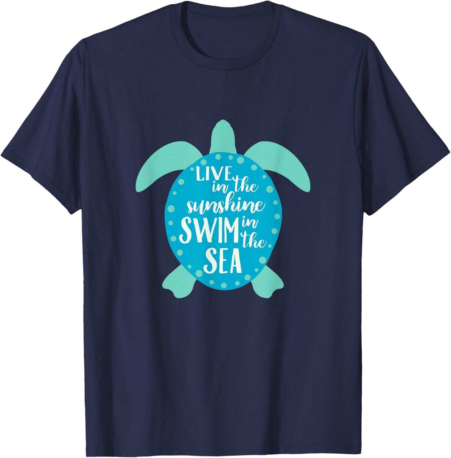 Live In The Sunshine Swim In The Sea Turtle T-Shirt - T-Shirt | Navy