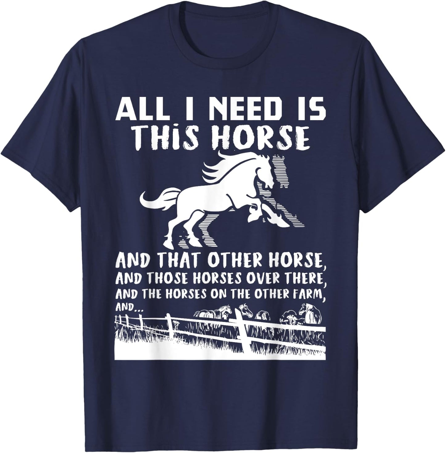 All I Need Is This Horse And That Other Horse Funny Gift T-Shirt - T-Shirt | Navy