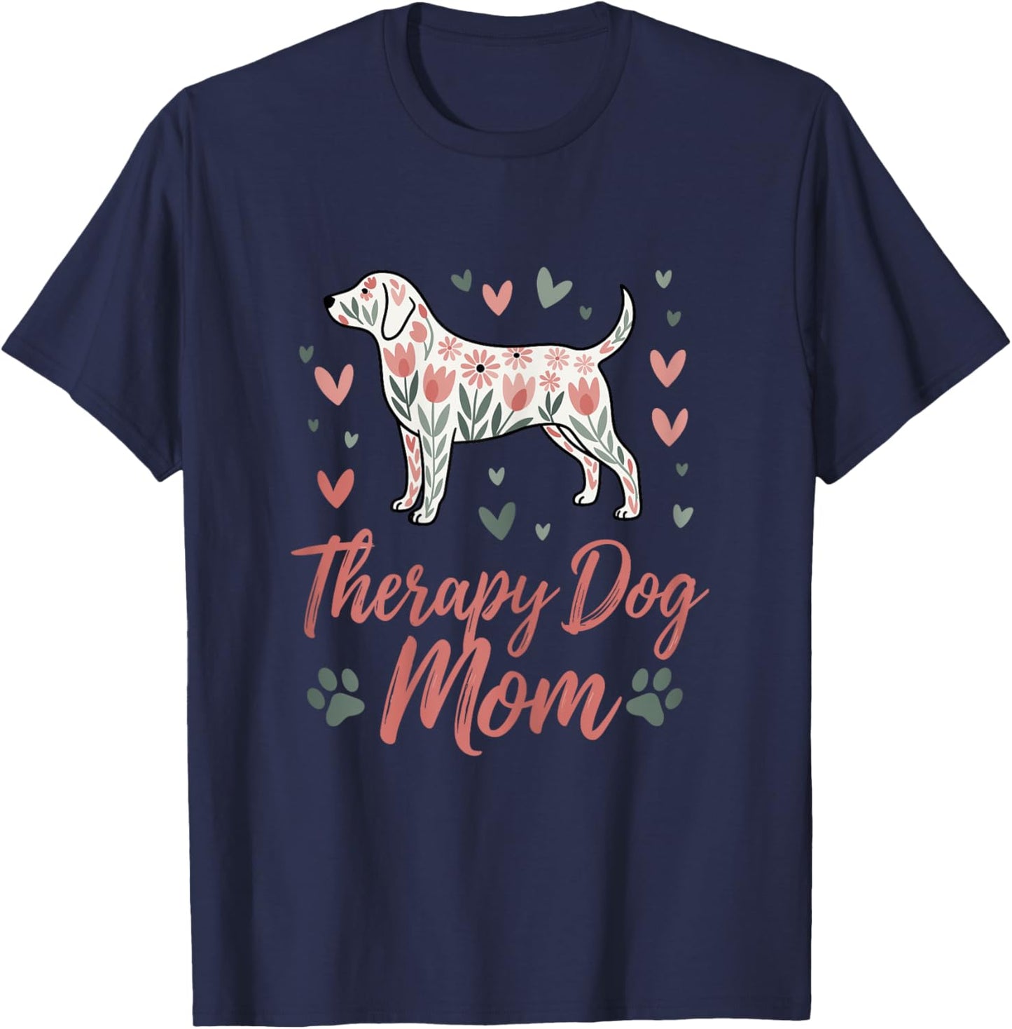 Cute Therapy Dog Mom Floral Dog & Hearts Support Pet Lovers Women T-Shirt - T-Shirt | Navy